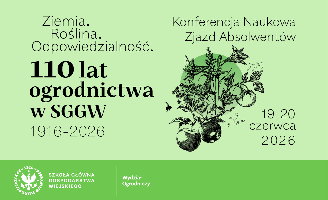 Ziemia. Roślina. Odpowiedzialność. 110 lat Ogrodnictwa w SGGW Konferencja Naukowa 19-20 06 2026