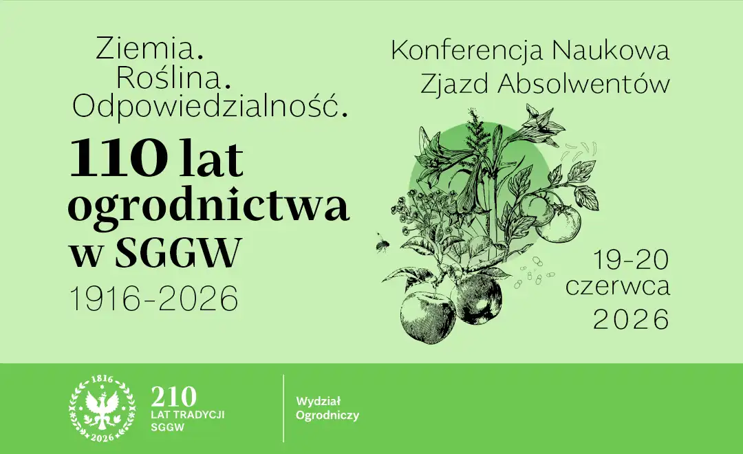 Ziemia. Roślina. Odpowiedzialność. 110 lat Ogrodnictwa w SGGW Konferencja Naukowa 19-20 06 2026